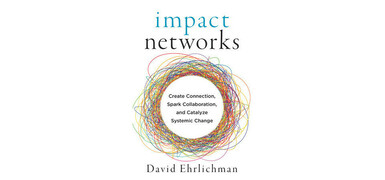 Impact Networks: An Introduction to Purpose, Mechanics and Benefits